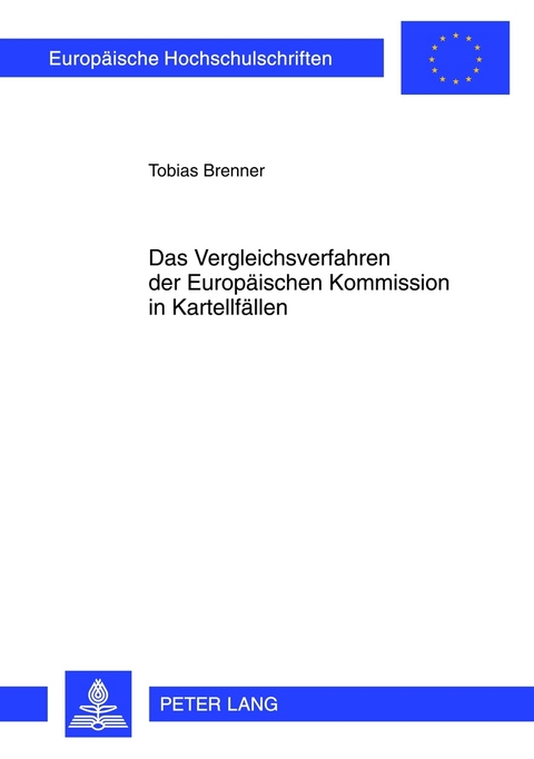 Das Vergleichsverfahren der Europäischen Kommission in Kartellfällen - Tobias Brenner