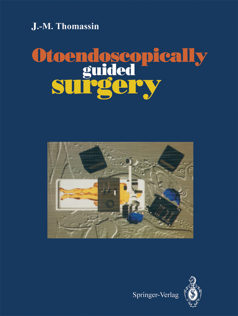 Otoendoscopically guided surgery - J.-M. Thomassin