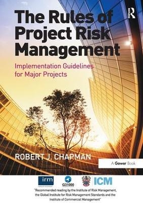 The Rules of Project Risk Management - Robert James Chapman