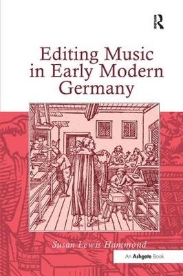 Editing Music in Early Modern Germany - SusanLewis Hammond