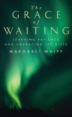 The Grace of Waiting - Margaret Whipp