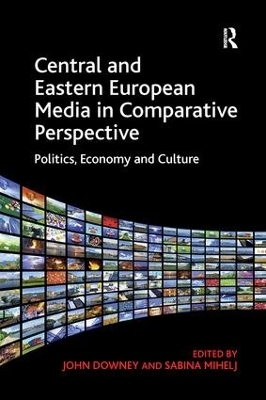 Central and Eastern European Media in Comparative Perspective - Sabina Mihelj