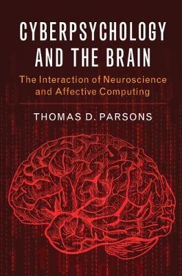 Cyberpsychology and the Brain - Thomas D. Parsons