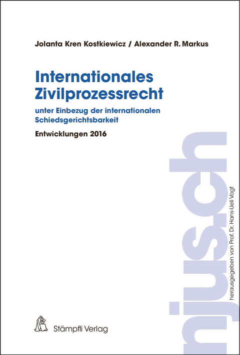 Internationales Zivilprozessrecht - unter Einbezug der internationalen Schiedsgerichtsbarkeit - Jolanta Kostkiewicz Kren, Alexander R. Markus