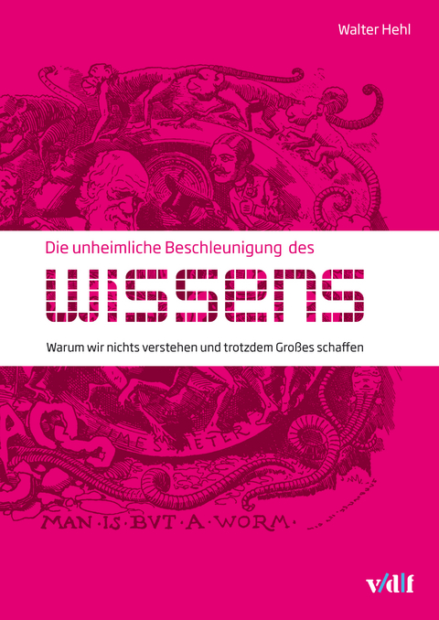 Die unheimliche Beschleunigung des Wissens - Walter Hehl