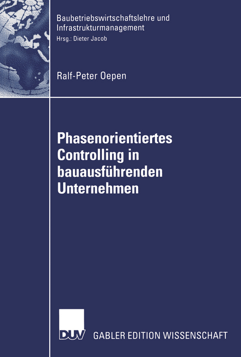 Phasenorientiertes Controlling in bauausführenden Unternehmen - Ralf-Peter Oepen