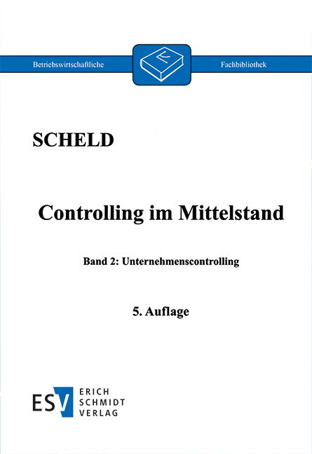 Controlling im Mittelstand, Band 2 - Guido A. Scheld