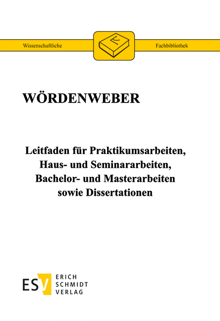 Leitfaden für Praktikumsarbeiten, Haus- und Seminararbeiten, Bachelor- und Masterarbeiten sowie Dissertationen - Martin Wördenweber