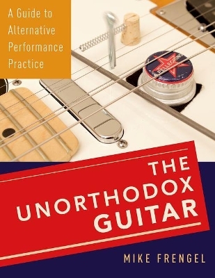 The Unorthodox Guitar - Mike Frengel