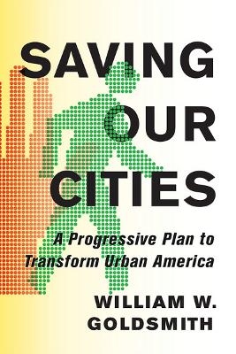 Saving Our Cities - William W. Goldsmith