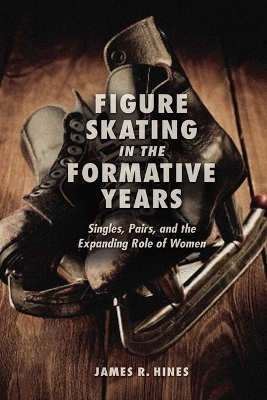 Figure Skating in the Formative Years - James R Hines