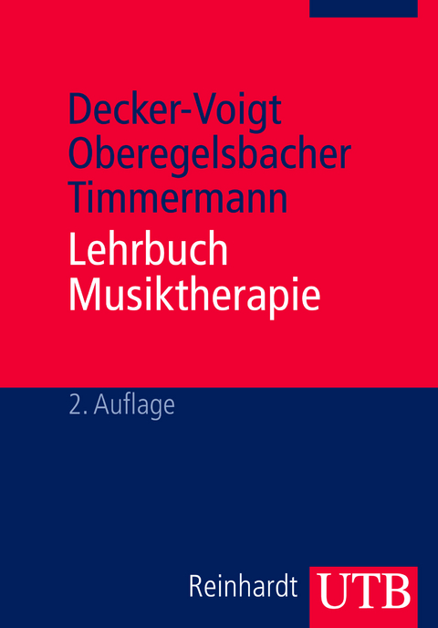 Lehrbuch Musiktherapie - Hans-Helmut Decker-Voigt, Dorothea Oberegelsbacher, Tonius Timmermann