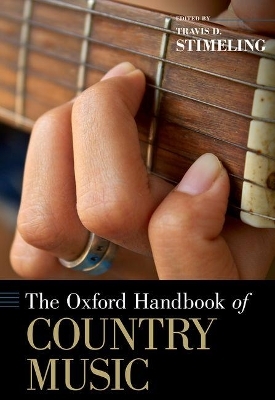 The Oxford Handbook of Country Music - Travis D. Stimeling