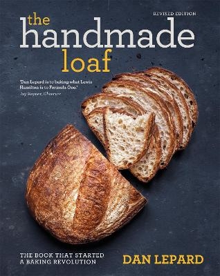 The Handmade Loaf - Dan Lepard