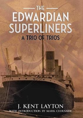 The Edwardian Superliners - J. Kent Layton