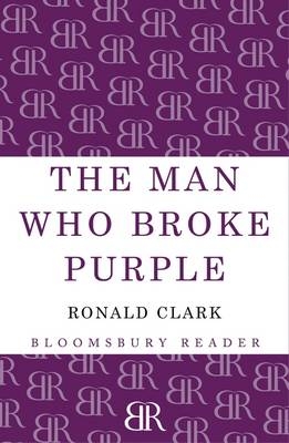 The Man Who Broke Purple - Ronald Clark