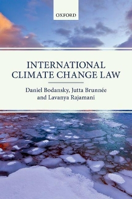 International Climate Change Law - Daniel Bodansky, Jutta Brunnée, Lavanya Rajamani