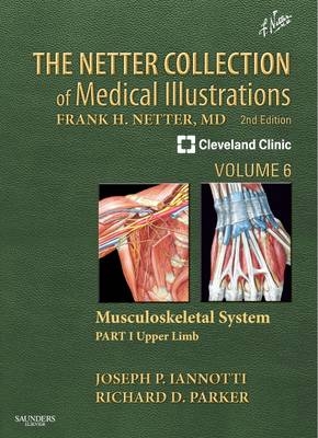 Netter Collection of Medical Illustrations: Musculoskeletal System - Joseph P. Iannotti, Richard Parker