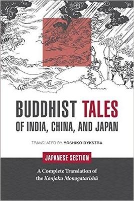 Buddhist Tales of India, China, and Japan: Japanese Section - Yoshiko Dykstra