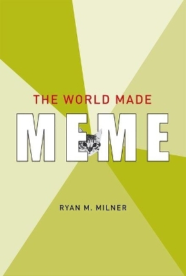 The World Made Meme - Ryan M. Milner