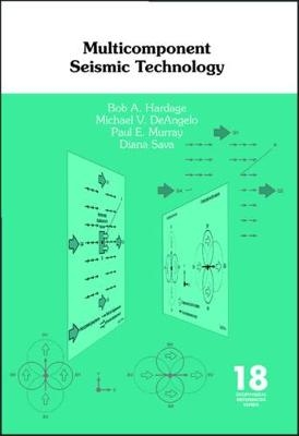 Multicomponent Seismic Technology - Bob A. Hardage, Michael V. DeAngelo, Paul E. Murray, Diana Sava