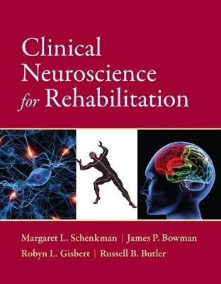 Clinical Neuroscience for Rehabilitation - Margaret Schenkman, James Bowman, Robyn Gisbert, Russell Butler