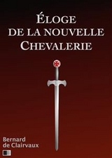 Éloge de la Nouvelle Chevalerie - Bernard De Clairvaux