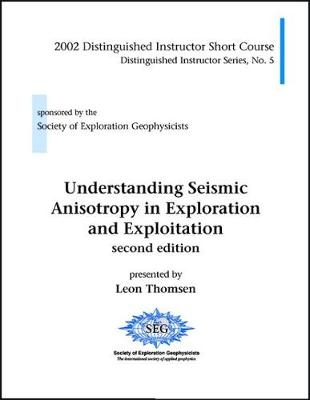 Understanding Seismic Anisotropy in Exploration and Exploitation - Leon Thomsen