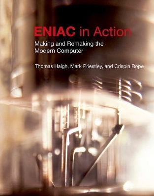 ENIAC in Action - Thomas Haigh, Mark Priestley, Crispin Rope