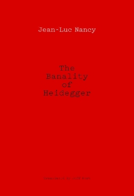 The Banality of Heidegger - Jean-Luc Nancy