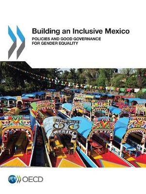 Building an inclusive Mexico -  Organisation for Economic Co-Operation and Development