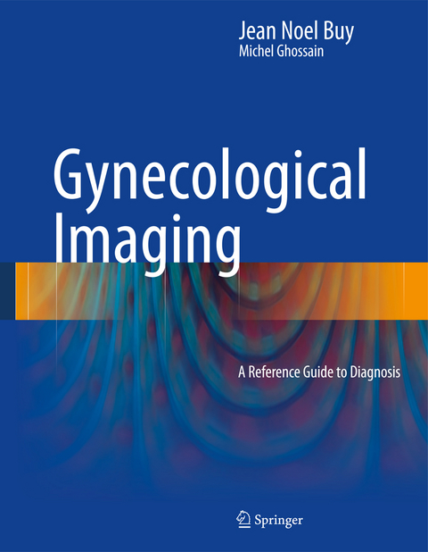 Gynecological Imaging - Jean Noel Buy, Michel A. Ghossain