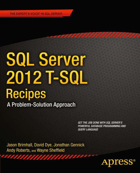 SQL Server 2012 T-SQL Recipes - Jason Brimhall, David Dye, Timothy Roberts, Wayne Sheffield, Jonathan Gennick