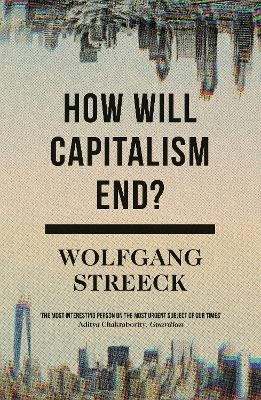 How Will Capitalism End? - Wolfgang Streeck