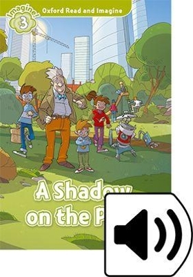 Oxford Read and Imagine: Level 3:: A Shadow on the Park Audio Pack - Paul Shipton