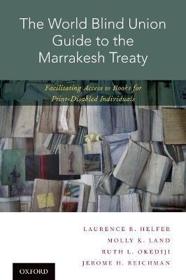 The World Blind Union Guide to the Marrakesh Treaty - Laurence R. Helfer, Molly K. Land, Ruth L. Okediji, Jerome H. Reichman