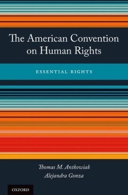 The American Convention on Human Rights - Thomas M. Antkowiak, Alejandra Gonza