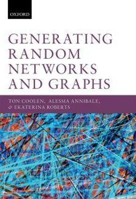 Generating Random Networks and Graphs - Ton Coolen, Alessia Annibale, Ekaterina Roberts