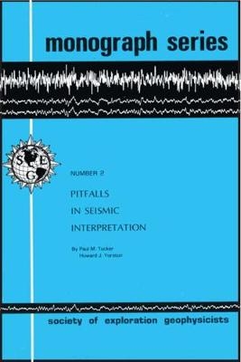 Pitfalls in Seismic Interpretation - Paul M. Tucker, Howard J. Yorston