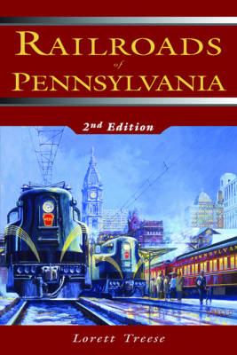 Railroads of Pennsylvania - Lorett Treese