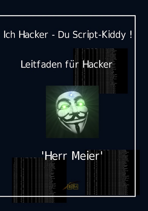 Ich Hacker – Du Script-Kiddy - Herr Meier