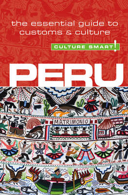 Peru - Culture Smart! - John Forrest, Julia Porturas