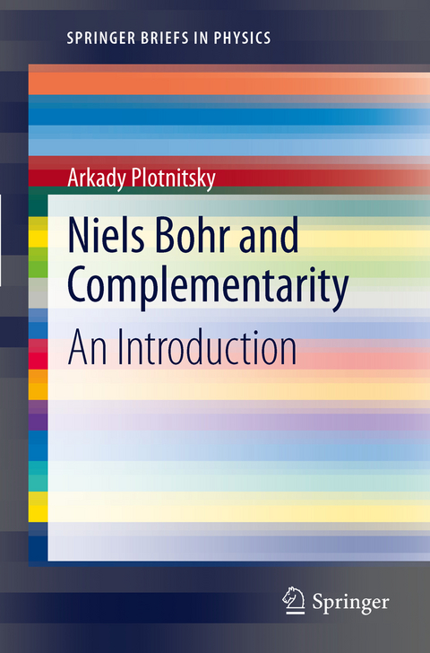 Niels Bohr and Complementarity - Arkady Plotnitsky