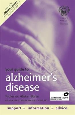 The Royal Society of Medicine - Your Guide to Alzheimer's Disease - Alistair Burns