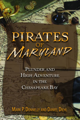 Pirates of Maryland - Mark P. Donnelly, Daniel Diehl