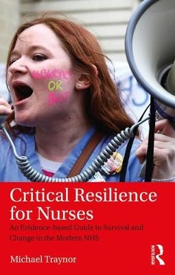 Critical Resilience for Nurses - Michael Traynor