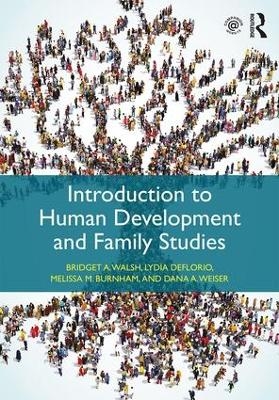 Introduction to Human Development and Family Studies - Bridget A. Walsh, Dana A. Weiser, Lydia DeFlorio, Melissa M. Burnham