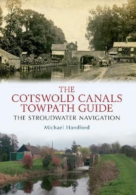 The Cotswold Canals Towpath Guide - Michael Handford