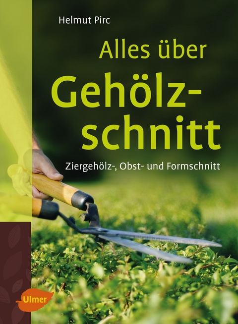 Alles über Gehölzschnitt - Helmut Pirc