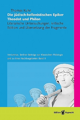 Die jüdisch-hellenistischen Epiker Theodot und Philon - Thomas Kuhn-Treichel